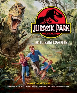 Jurassic Park: Das ultimative Kompendium von Dern,  Laura, Dinter,  Jan, Goldblum,  Jeff, Mottram,  James, Neill,  Sam