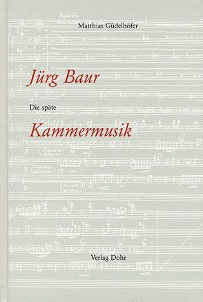 Jürg Baur: Die späte Kammermusik von Güdelhöfer,  Matthias