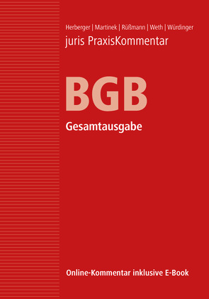 juris PraxisKommentar BGB von Herberger,  Maximilian (Prof. em. Dr.), Martinek,  Michael (Prof. Dr. Dr. Dr. h. c. mult.), Rüßmann,  Helmut (Prof. em. Dr. Dr. h.c.), Weth,  Stephan (Prof. Dr.), Würdinger,  Markus (Prof. Dr.)