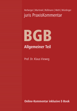 juris Praxiskommentar BGB / juris PraxisKommentar BGB Band 1 – Allgemeiner Teil von Herberger,  Maximilian (Prof. em. Dr.), Martinek,  Michael (Prof. Dr. Dr. Dr. h. c. mult.), Rüßmann,  Helmut (Prof. em. Dr. Dr. h.c.), Vieweg,  Klaus (Prof. Dr.), Weth,  Stephan (Prof. Dr.), Würdinger,  Markus (Prof. Dr.)