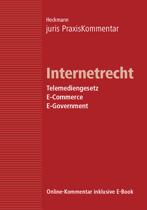 juris PraxisKommentar / juris PraxisKommentar Internetrecht – Telemediengesetz, E-Commerce, E-Government von Heckmann,  Dirk (Prof. Dr.)