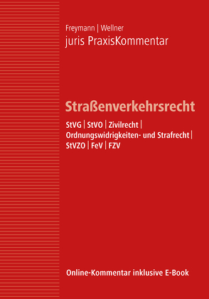 juris PraxisKommentar / juris PraxisKommentar Straßenverkehrsrecht von Freymann,  Hans-Peter, Wellner,  Wolfgang