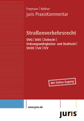 juris PraxisKommentar / juris PraxisKommentar Straßenverkehrsrecht von Freymann,  Hans-Peter, Wellner,  Wolfgang