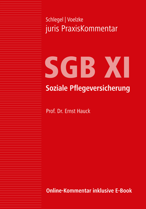 juris PraxisKommentar SGB / juris PraxisKommentar SGB XI – Soziale Pflegeversicherung von Hauck,  Ernst (Prof. Dr.), Schlegel,  Rainer (Prof. Dr.), Voelzke,  Thomas (Prof. Dr.)