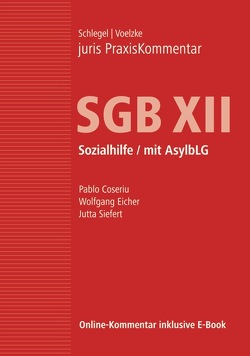 juris PraxisKommentar SGB / juris PraxisKommentar SGB XII – Sozialhilfe / mit AsylbLG von Coseriu,  Pablo, Schlegel,  Rainer (Prof. Dr.), Siefert,  Jutta, Voelzke,  Thomas (Prof. Dr.)