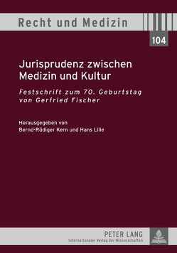 Jurisprudenz zwischen Medizin und Kultur von Kern,  Bernd-Rüdiger, Lilie,  Hans