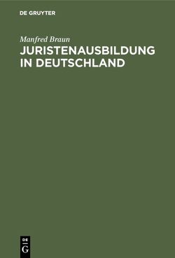 Juristenausbildung in Deutschland von Braun,  Manfred