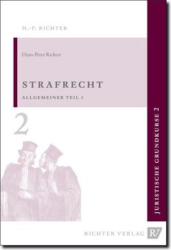 Juristische Grundkurse / Band 2 – Strafrecht, Allgemeiner Teil 1 von Richter,  Hans P