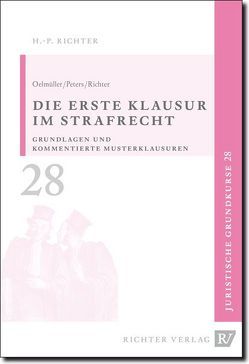 Juristische Grundkurse / Band 28 – Die erste Klausur im Strafrecht von Oelmüller,  Mark A, Peters,  Thomas, Richter,  Hans P