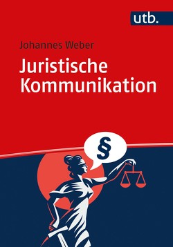 Juristische Kommunikation von Weber,  Johannes