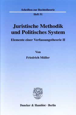 Juristische Methodik und Politisches System. von Müller,  Friedrich