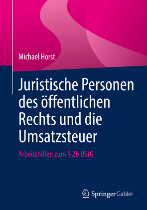 Juristische Personen des öffentlichen Rechts und die Umsatzsteuer von Horst,  Michael