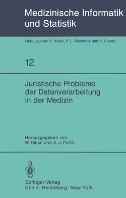 Juristische Probleme der Datenverarbeitung in der Medizin von Kilian,  W., Porth,  A. J.