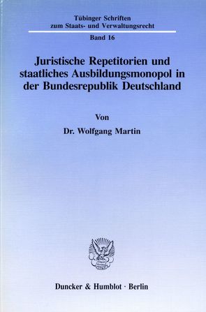 Juristische Repetitorien und staatliches Ausbildungsmonopol in der Bundesrepublik Deutschland. von Martin,  Wolfgang