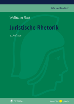 Juristische Rhetorik von Gast,  Wolfgang
