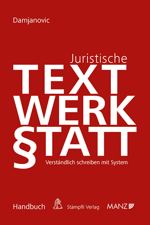 Juristische Textwerkstatt Verständlich Schreiben mit System von Damjanovic,  Daniel