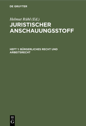 Juristischer Anschauungsstoff / Bürgerliches Recht und Arbeitsrecht von Rühl,  Helmut