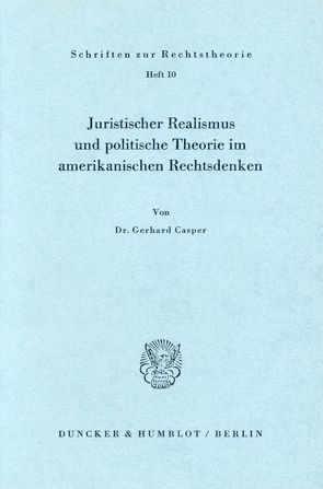 Juristischer Realismus und politische Theorie im amerikanischen Rechtsdenken. von Casper,  Gerhard