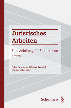 Juristisches Arbeiten (PrintPlu§) von Forstmoser,  Peter, Ogorek,  Regina, Schindler,  Benjamin