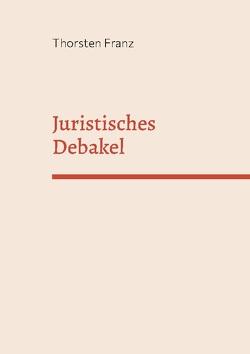 Juristisches Debakel von Franz,  Thorsten