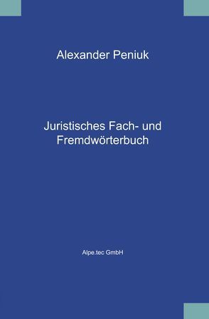 Juristisches Fach- und Fremdwörterbuch von Peniuk,  Alexander