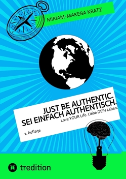 Just be authentic. Sei einfach authentisch. von Kratz,  Miriam-Makeba