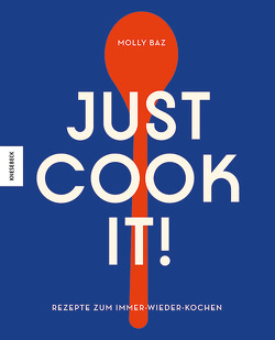 Just cook it! von Baz,  Molly, Ertl,  Helmut, Munk,  Jen, Peden,  Taylor