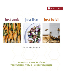 just cook – just live – just be(e) von Herrmann,  Julia