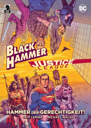 Black Hammer/Justice League: Hammer der Gerechtigkeit! von Aust,  Katrin, Lemire,  Jeff, Walsh,  Michael