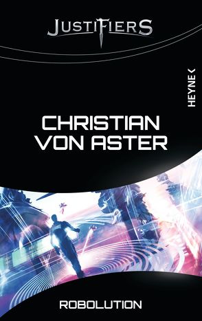 Justifiers – Robolution von von Aster,  Christian