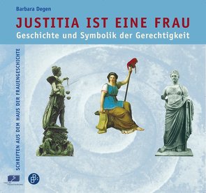 Justitia ist eine Frau von Degen,  Barbara