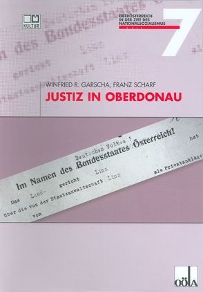Justiz in Oberdonau von Garscha,  Winfried R, Scharf,  Franz