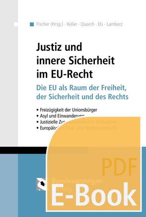 Justiz und innere Sicherheit im EU-Recht (E-Book) von Els,  Frank, Fischer,  Hans-Georg, Keller,  Matthias, Lamberz,  Markus, Quarch,  Matthias