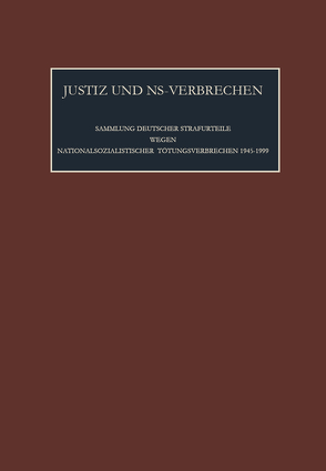 Justiz und NS-Verbrechen / Die vom 16.03.1967 bis zum 14.12.1967 ergangenen Strafurteile. Lfd. Nr. 648 – 662 von De Mildt,  D.W., Gombert,  L. Hekelaar, Rüter,  C .F.