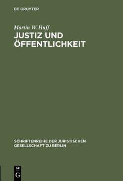 Justiz und Öffentlichkeit von Huff,  Martin W.