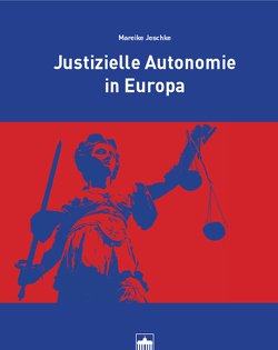 Justizielle Autonomie in Europa von Jeschke,  Mareike