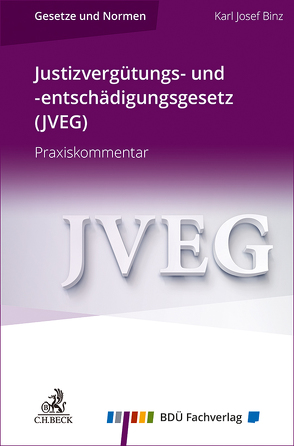 Justizvergütungs- und -entschädigungsgesetz (JVEG) von Binz,  Karl Josef
