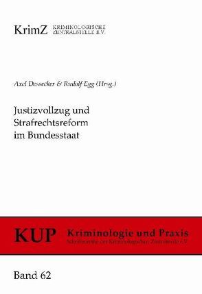 Justizvollzug und Strafrechtsreform im Bundesstaat von Dessecker,  Axel, Egg,  Rudolf