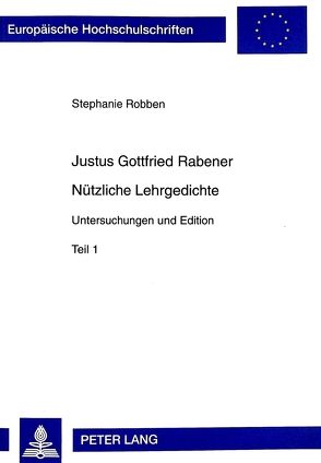 Justus Gottfried Rabener- «Nützliche Lehrgedichte» von Robben,  Stephanie