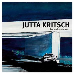 Jutta Kritsch – hier und anderswo von Borgmann,  Verena, Kritsch,  Jutta