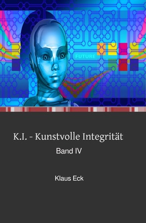 K.I. – Kunstvolle Integrität von Eck,  Klaus