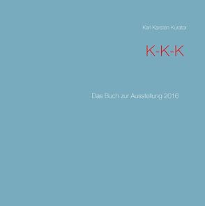 K-K-K von Kurator,  Karl Karsten