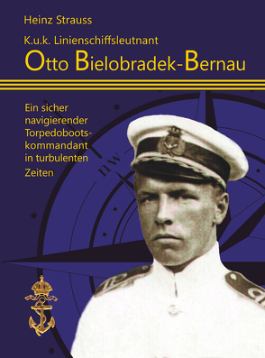 K.u.k Linienschiffsleutnant Otto Bielobradek-Bernau von Strauss,  Heinz