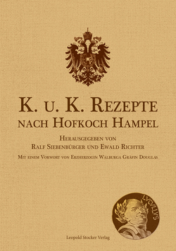 K. u. K. Rezepte nach Hofkoch Hampel von Richter,  Ewald F. A., Siebenbürger,  Ralf