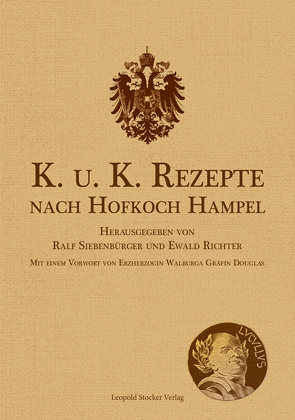 K. u. K. Rezepte nach Hofkoch Hampel von Richter,  Ewald F. A., Siebenbürger,  Ralf