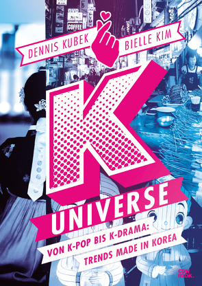 K-Universe von Kim,  Bielle, Kubek,  Dennis