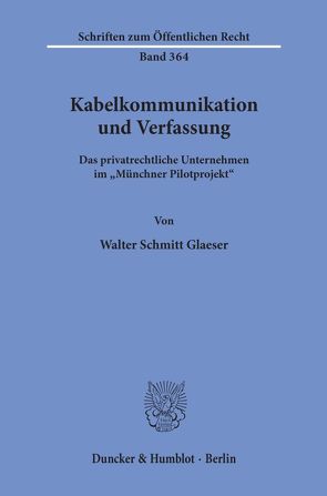 Kabelkommunikation und Verfassung. von Schmitt-Glaeser,  Walter