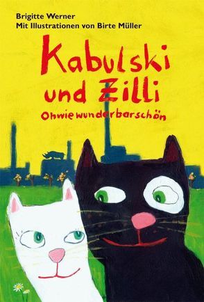 Kabulski und Zilli – Ohwiewunderbarschön von Müller,  Birte, Werner,  Brigitte