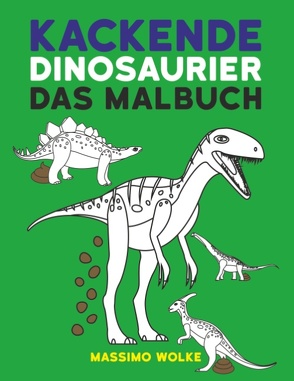 Kackende Dinosaurier – Das Malbuch von Wolke,  Massimo