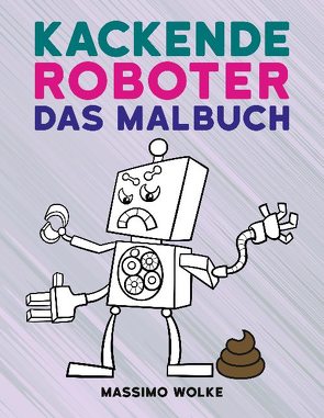 Kackende Roboter – Das Malbuch von Wolke,  Massimo